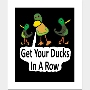 Get Your Ducks In A Row Posters and Art